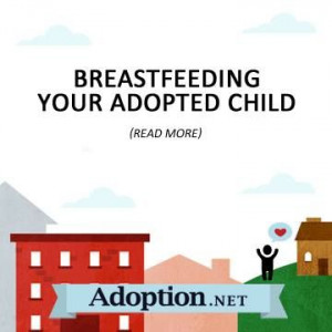 Breastfeeding Your Adopted Child http://www.adoption.net