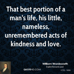 That best portion of a man's life, his little, nameless, unremembered ...