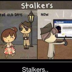 Stalker! Now they just use social networking sites and comb through ...