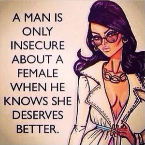 You always said I deserved better than you.. Guess that's why you are ...