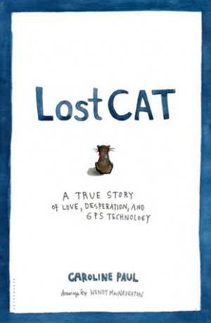 Lost Cat: A True Story of Love, Desperation, and GPS Technology