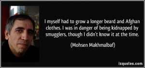 ... kidnapped by smugglers, though I didn't know it at the time. - Mohsen