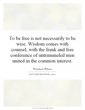 ... of untrammeled men united in the common interest. Picture Quote #1