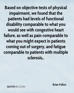 Based on objective tests of physical impairment, we found that the ...