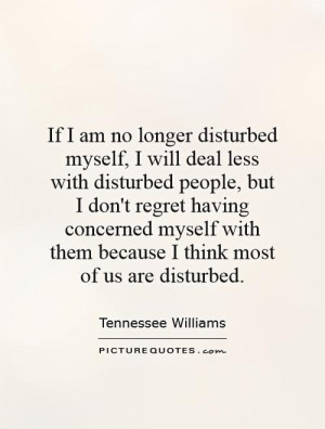 If I am no longer disturbed myself, I will deal less with disturbed ...