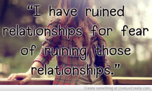 Have Ruined Relationships
