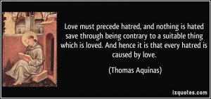 Love must precede hatred, and nothing is hated save through being ...