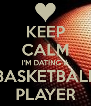 Keep Calm and Date a Basketball Player