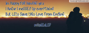 ... meSSEd Up everYthinGBut LEt's Save tHis Love From EndinG ... mHaiCxL