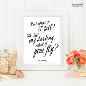 what if I fall, Oh, but my darling what if you fly - Calligraphy Quote ...