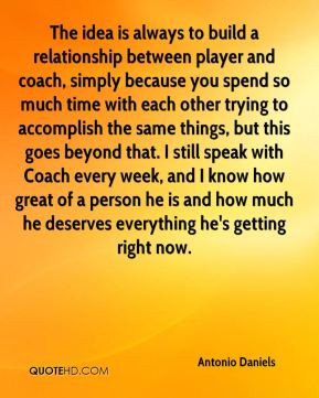 Antonio Daniels - The idea is always to build a relationship between ...