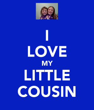 Love My Little Cousin I love my little cousin
