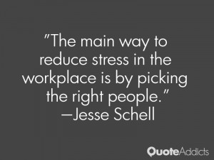 jesse schell quotes the main way to reduce stress in the workplace is ...
