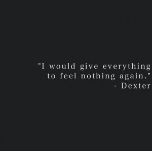 Dexter Morgan Quotes Dexters Via Debbi