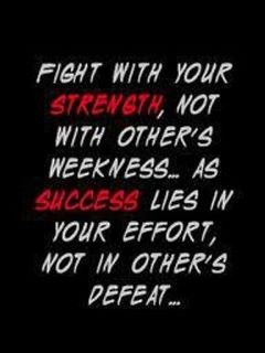 Fight with your strength...