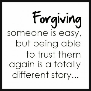 Forgive but not forget ..