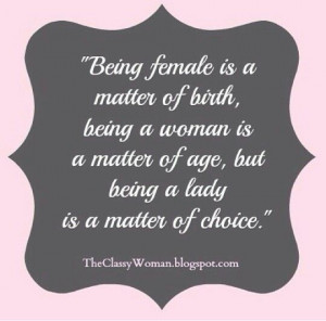 Being a lady is a matter of choice.
