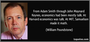 From Adam Smith through John Maynard Keynes, economics had been mostly ...