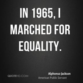 In 1965, I marched for equality.