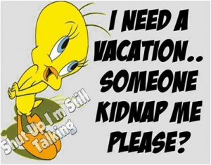 Need Vacation Someone Kidnap Me Please