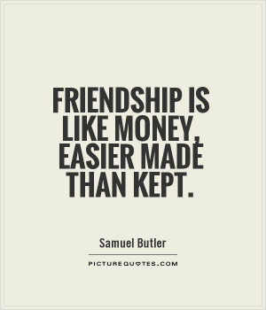 Friendship Quotes Money Quotes Samuel Butler Quotes