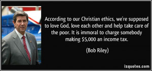 to our Christian ethics, we're supposed to love God, love each other ...