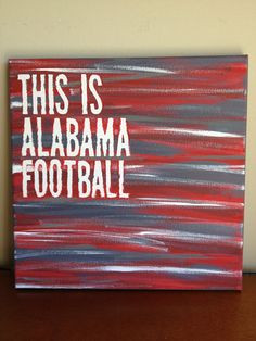 Canvas Quote Painting Alabama football Orange and Blue obviously for ...