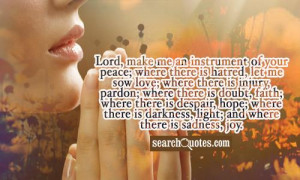 lord make me an instrument of your peace where there is hatred let me ...