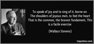 To speak of joy and to sing of it, borne on The shoulders of joyous ...