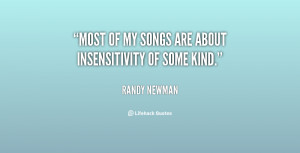 quote-Randy-Newman-most-of-my-songs-are-about-insensitivity-135083_1 ...