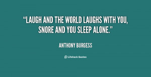 quote-Anthony-Burgess-laugh-and-the-world-laughs-with-you-43199.png