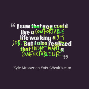 But, Kyle quickly realized that he didn’t want a “comfortable ...