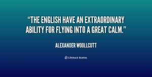 The English have an extraordinary ability for flying into a great calm ...