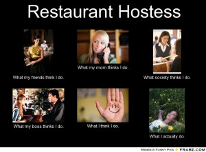 frabz-Restaurant-Hostess-What-my-friends-think-I-do-What-my-mom-thinks ...