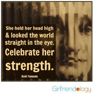 Celebrate her strength. (& yours!) Kobi Yamada \ Girlfriendology quote ...
