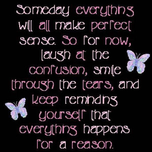 TGIF quote of the day: Someday everything will all make perfect sense ...