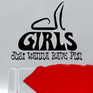 girls just wanna have fun girls quotes wall words decals lettering