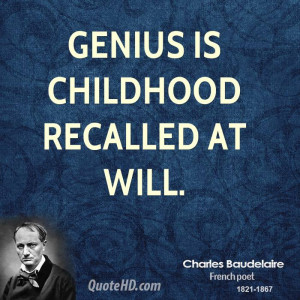 Genius is childhood recalled at will.