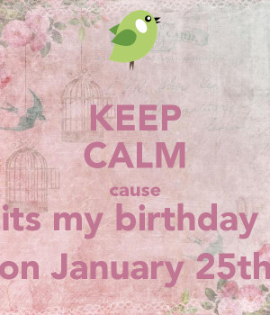 Keep Calm Its My 25th Birthday