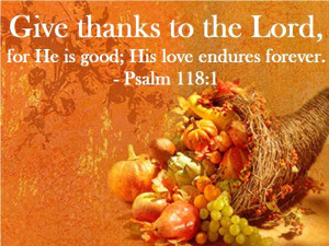 Give Thanks To The Lord For He Is Good. His Love Endures Forever.