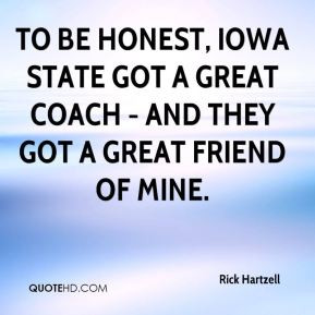 Rick Hartzell - To be honest, Iowa State got a great coach - and they ...