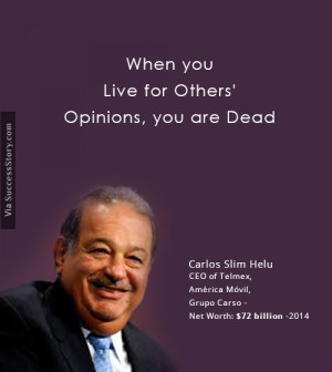 When you live for others' opinions,you are dead.