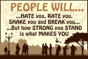 People will.... ...Hate you, Rate you,