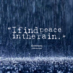 Quotes Picture: i find peace in the rain