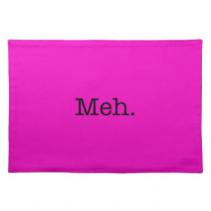 Meh Slang Quote Cool Quotes Template Place Mat