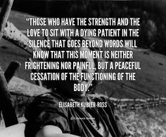 ... , Kubler Ross Quotes, Nursing Life, Quotes Lifehacks