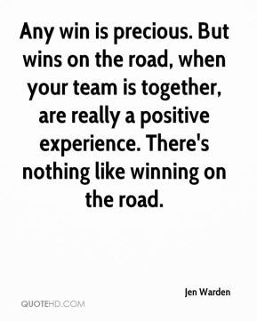 Jen Warden - Any win is precious. But wins on the road, when your team ...