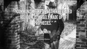 Communism, like any other revealed religion, is largely made up of ...
