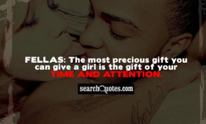 ... gift you can give a girl is the gift of your time and attention