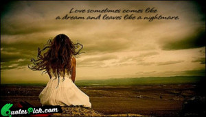 Love Sometimes Comes Like A Quote by Unknown @ Quotespick.com